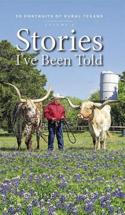Ralph Fisher and two of his favorite Longhorn steers are pictured amid the bluebonnets at their home in Swiss Alp on the cover of Stories I’ve Been Told – Volume 4.