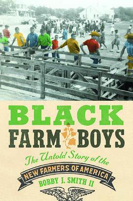 The cover photo for Black Farm Boys: The Untold Story of the New Farmers ofAmerica is the Randolph NFA Livestock &amp;amp; Poultry Show, circa 1962, from the personal collection of Lorenza Crosby Jr. of La Grange. Dr. Bobby J. Smith II
